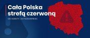 Czerwona mapa Polski na granatowym tle z napisem &quot;Cała Polska w czerwonej strefie&quot;.